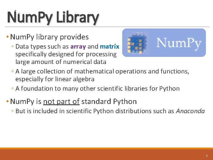Num. Py Library • Num. Py library provides ◦ Data types such as array