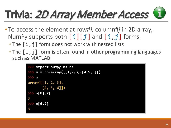 Trivia: 2 D Array Member Access • To access the element at row#i, column#j