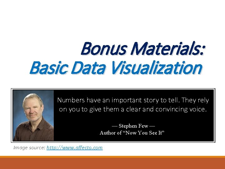 Bonus Materials: Basic Data Visualization Numbers have an important story to tell. They rely