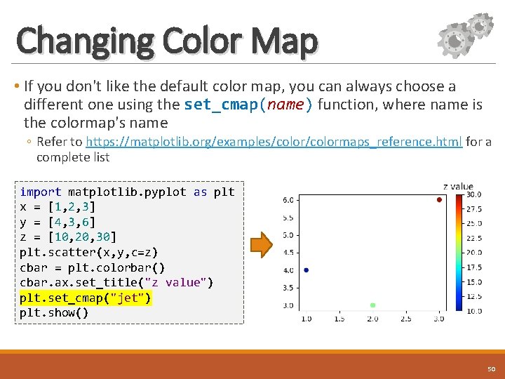 Changing Color Map • If you don't like the default color map, you can