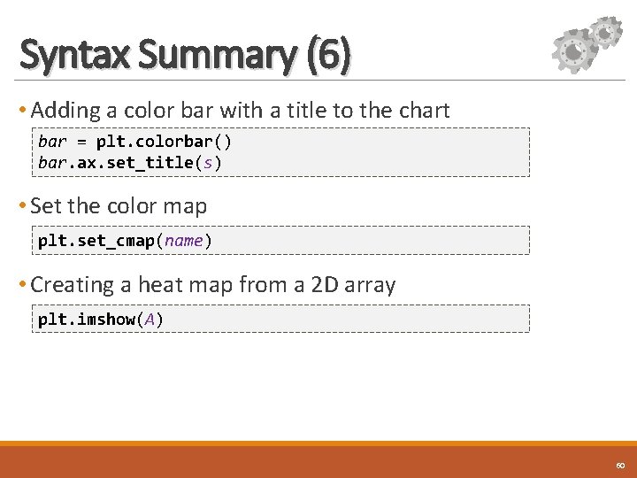 Syntax Summary (6) • Adding a color bar with a title to the chart