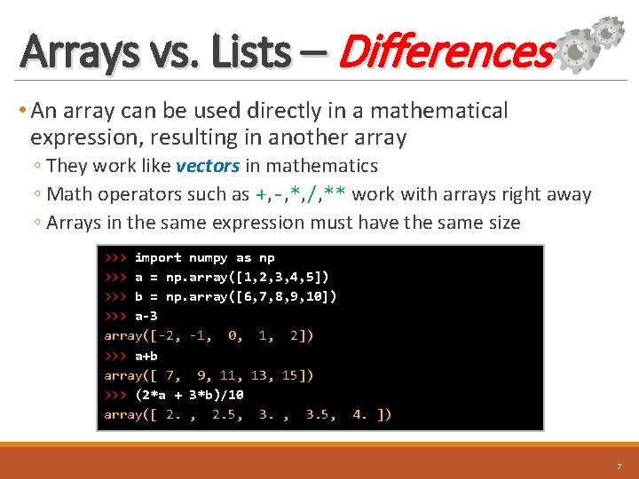 Arrays vs. Lists – Differences • An array can be used directly in a