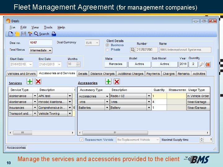 Fleet Management Agreement (for management companies) 10 Manage the services and accessories provided to