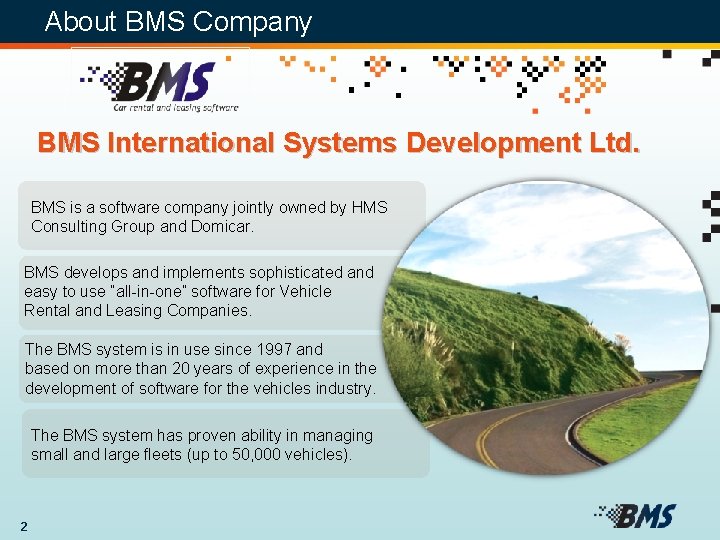 About BMS Company BMS International Systems Development Ltd. BMS is a software company jointly