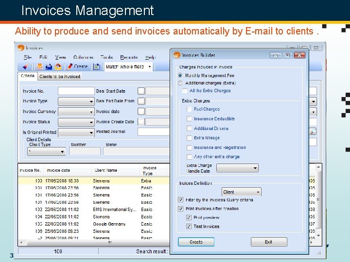 Invoices Management Ability to produce and send invoices automatically by E-mail to clients. 33