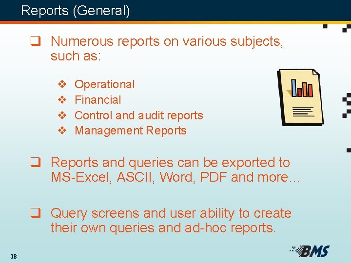 Reports (General) q Numerous reports on various subjects, such as: v v Operational Financial