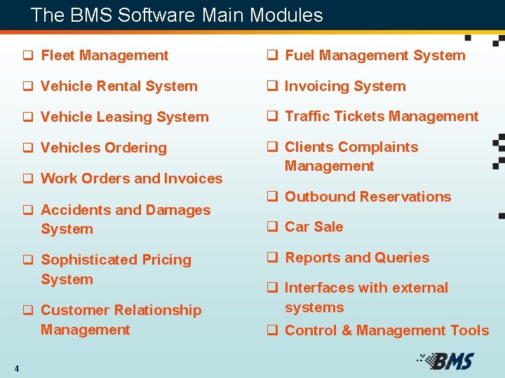 The BMS Software Main Modules q Fleet Management q Fuel Management System q Vehicle