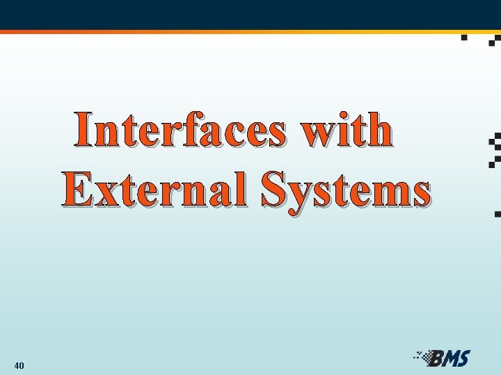 Interfaces with External Systems 40 