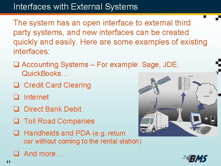 Interfaces with External Systems The system has an open interface to external third party