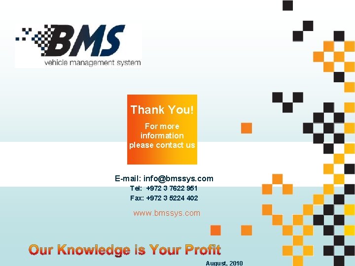 Thank You! For more information please contact us E-mail: info@bmssys. com Tel: +972 3