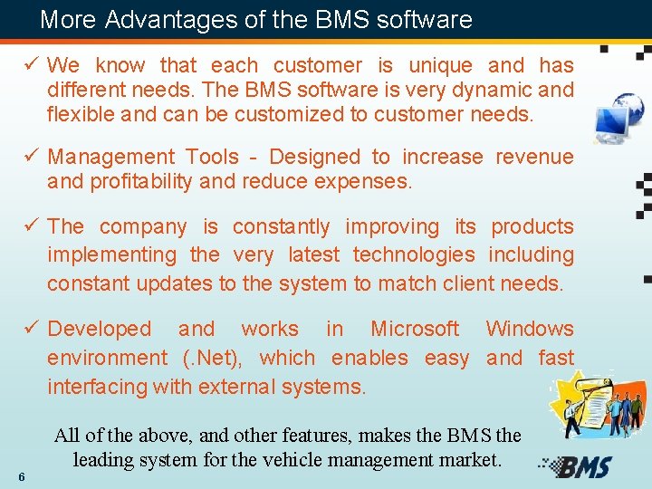 More Advantages of the BMS software ü We know that each customer is unique