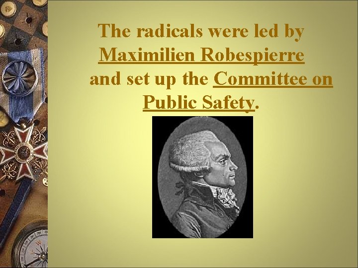 The radicals were led by Maximilien Robespierre and set up the Committee on Public