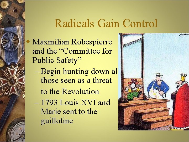 Radicals Gain Control w Maxmilian Robespierre and the “Committee for Public Safety” – Begin