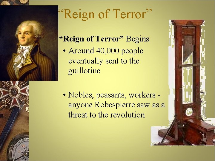 “Reign of Terror” – “Reign of Terror” Begins • Around 40, 000 people eventually