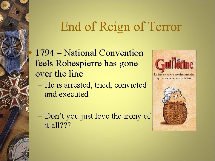 End of Reign of Terror w 1794 – National Convention feels Robespierre has gone