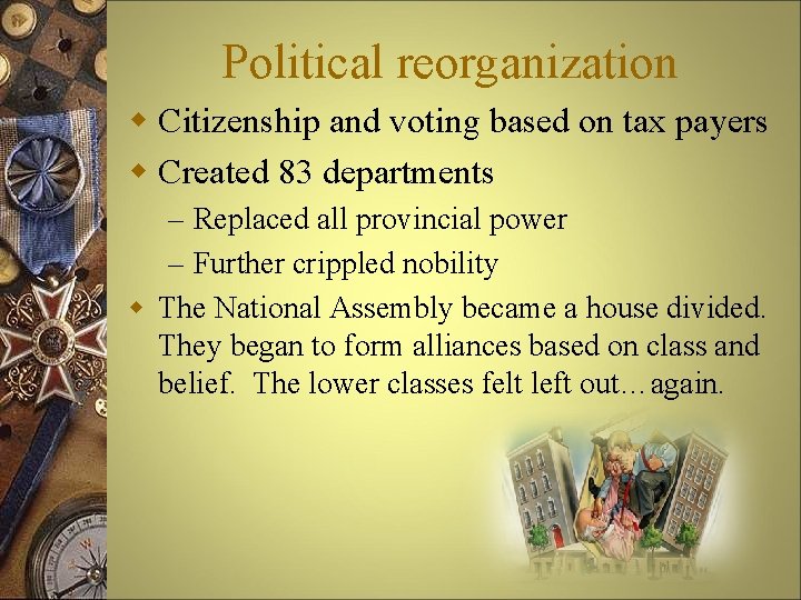 Political reorganization w Citizenship and voting based on tax payers w Created 83 departments