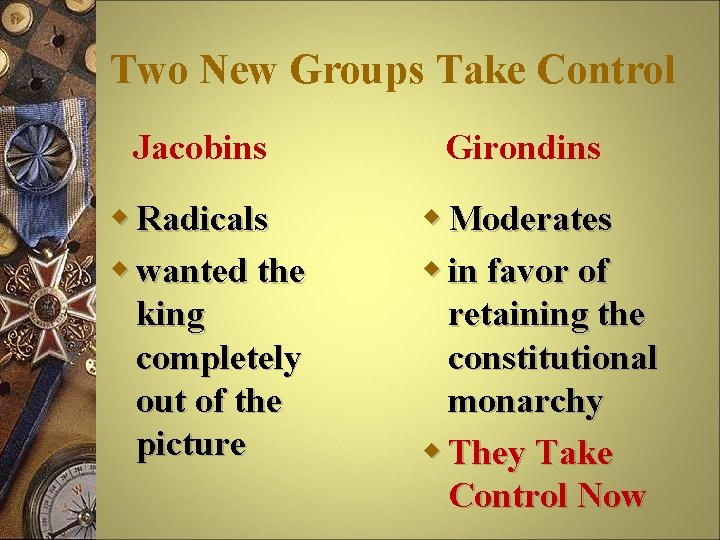 Two New Groups Take Control Jacobins w Radicals w wanted the king completely out