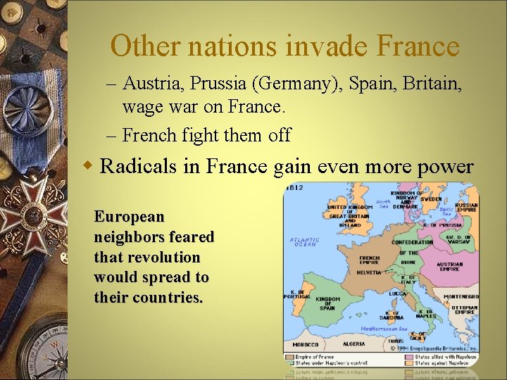 Other nations invade France – Austria, Prussia (Germany), Spain, Britain, wage war on France.