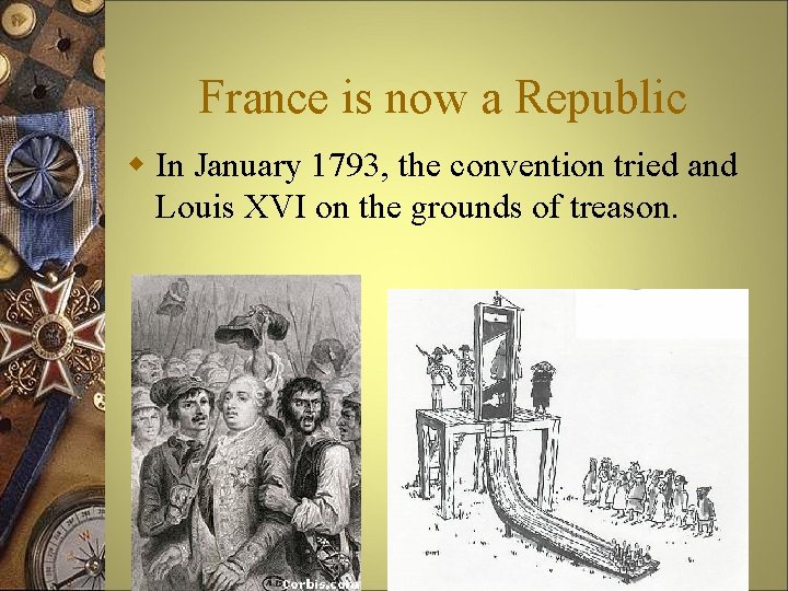 France is now a Republic w In January 1793, the convention tried and Louis