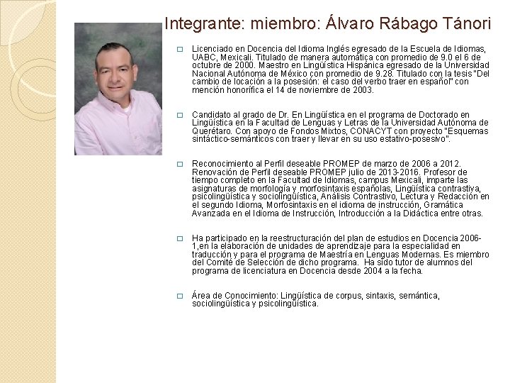 Integrante: miembro: Álvaro Rábago Tánori � Licenciado en Docencia del Idioma Inglés egresado de