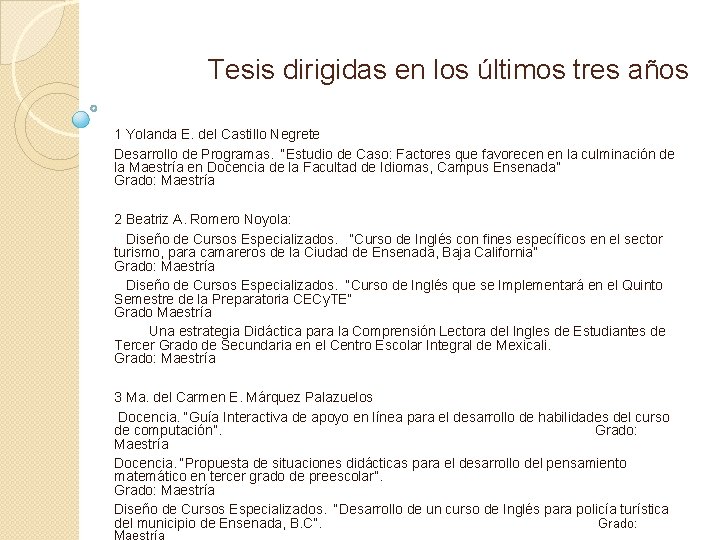 Tesis dirigidas en los últimos tres años 1 Yolanda E. del Castillo Negrete Desarrollo