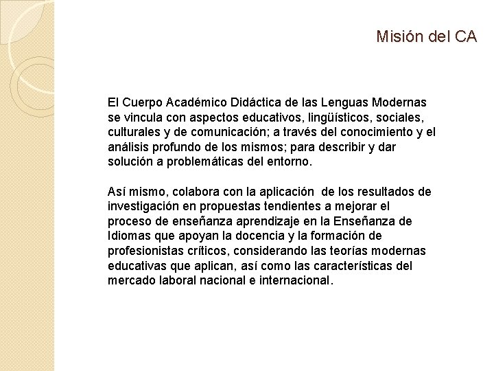 Misión del CA El Cuerpo Académico Didáctica de las Lenguas Modernas se vincula con