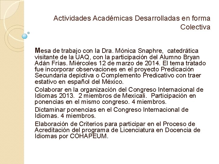 Actividades Académicas Desarrolladas en forma Colectiva Mesa de trabajo con la Dra. Mónica Snaphre,