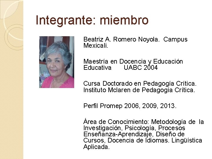 Integrante: miembro Beatriz A. Romero Noyola. Campus Mexicali. Maestría en Docencia y Educación Educativa