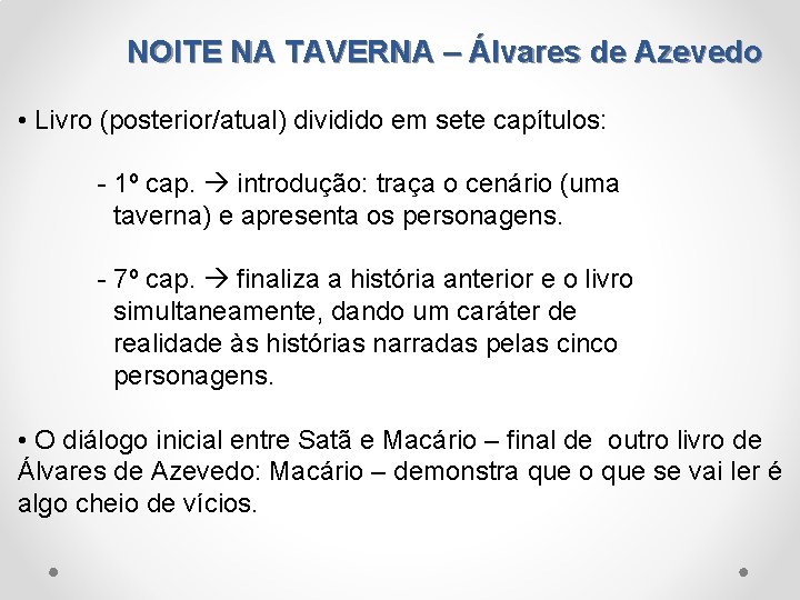 NOITE NA TAVERNA – Álvares de Azevedo • Livro (posterior/atual) dividido em sete capítulos: