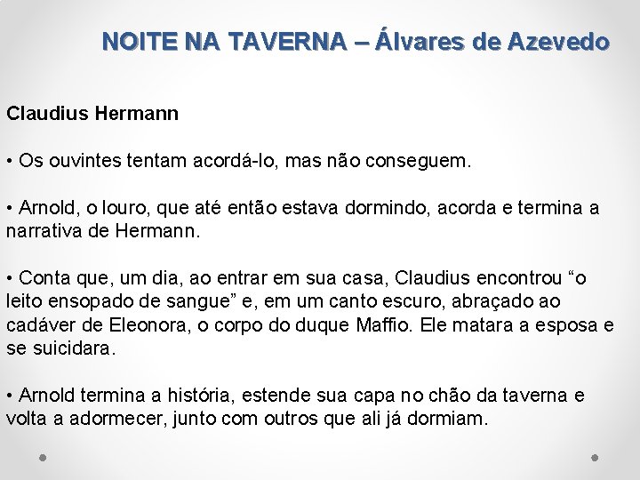 NOITE NA TAVERNA – Álvares de Azevedo Claudius Hermann • Os ouvintes tentam acordá-lo,
