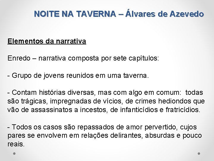 NOITE NA TAVERNA – Álvares de Azevedo Elementos da narrativa Enredo – narrativa composta