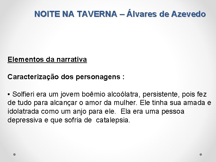 NOITE NA TAVERNA – Álvares de Azevedo Elementos da narrativa Caracterização dos personagens :