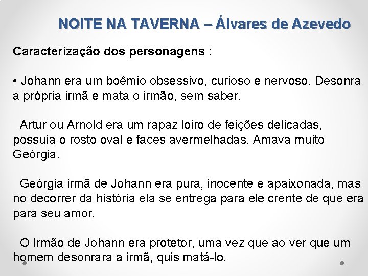 NOITE NA TAVERNA – Álvares de Azevedo Caracterização dos personagens : • Johann era