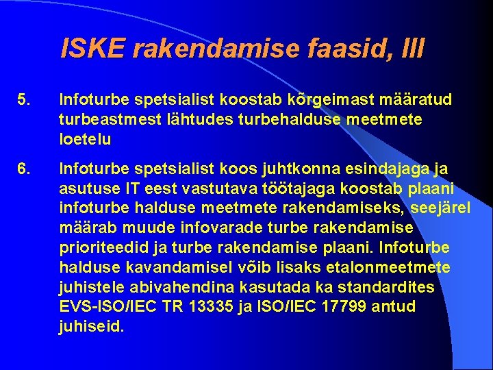 ISKE rakendamise faasid, III 5. Infoturbe spetsialist koostab kõrgeimast määratud turbeastmest lähtudes turbehalduse meetmete