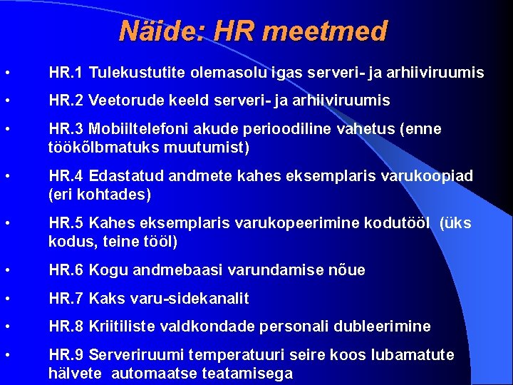 Näide: HR meetmed • HR. 1 Tulekustutite olemasolu igas serveri- ja arhiiviruumis • HR.