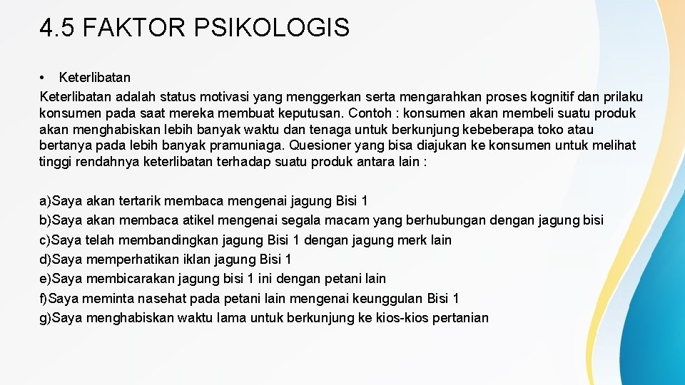 4. 5 FAKTOR PSIKOLOGIS • Keterlibatan adalah status motivasi yang menggerkan serta mengarahkan proses