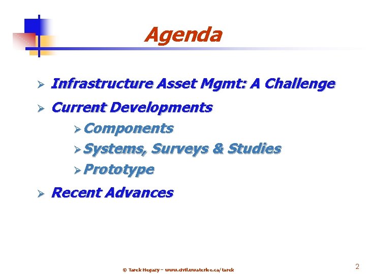 Agenda Ø Infrastructure Asset Mgmt: A Challenge Ø Current Developments Ø Components Ø Systems,