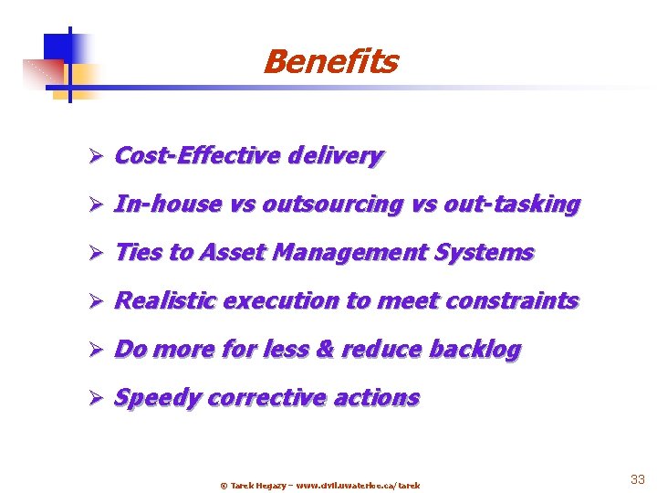 Benefits Ø Cost-Effective delivery Ø In-house vs outsourcing vs out-tasking Ø Ties to Asset