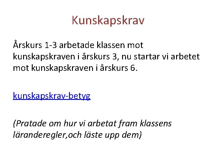 Kunskapskrav Årskurs 1 -3 arbetade klassen mot kunskapskraven i årskurs 3, nu startar vi
