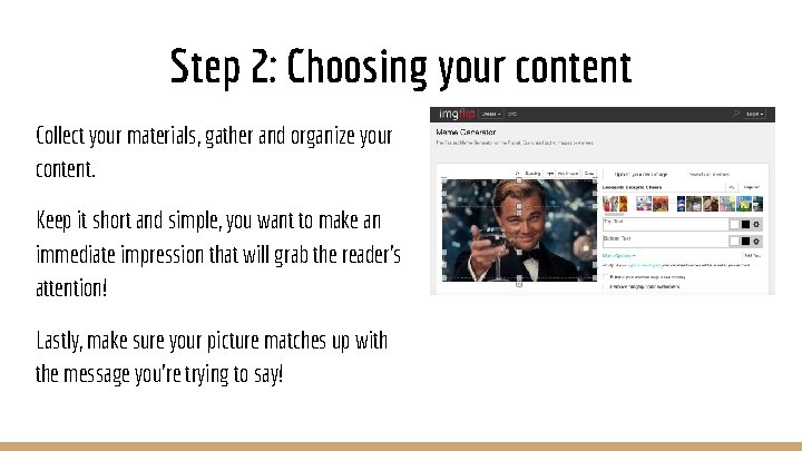 Step 2: Choosing your content Collect your materials, gather and organize your content. Keep