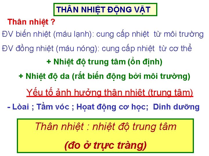 TH N NHIỆT ĐỘNG VẬT Thân nhiệt ? ĐV biến nhiệt (máu lạnh): cung