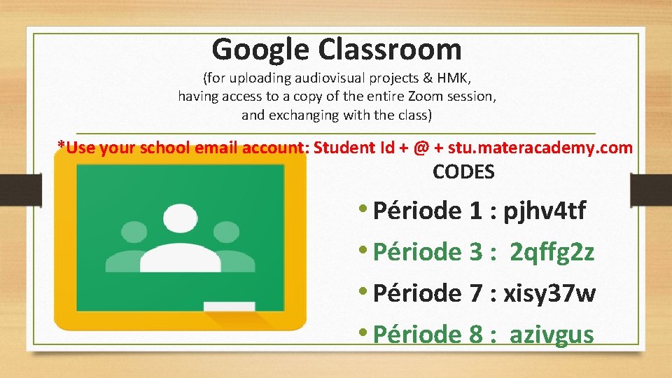 Google Classroom (for uploading audiovisual projects & HMK, having access to a copy of