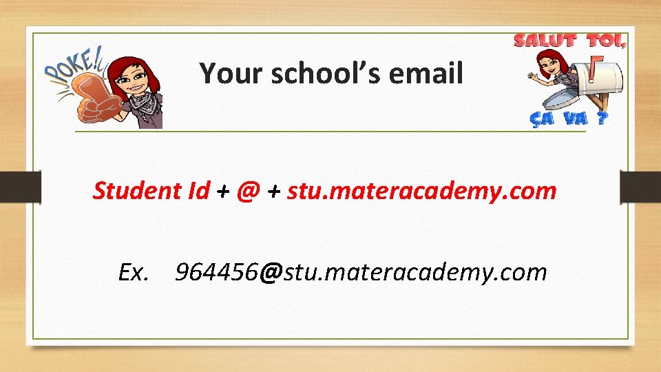 Your school’s email Student Id + @ + stu. materacademy. com Ex. 964456@stu. materacademy.