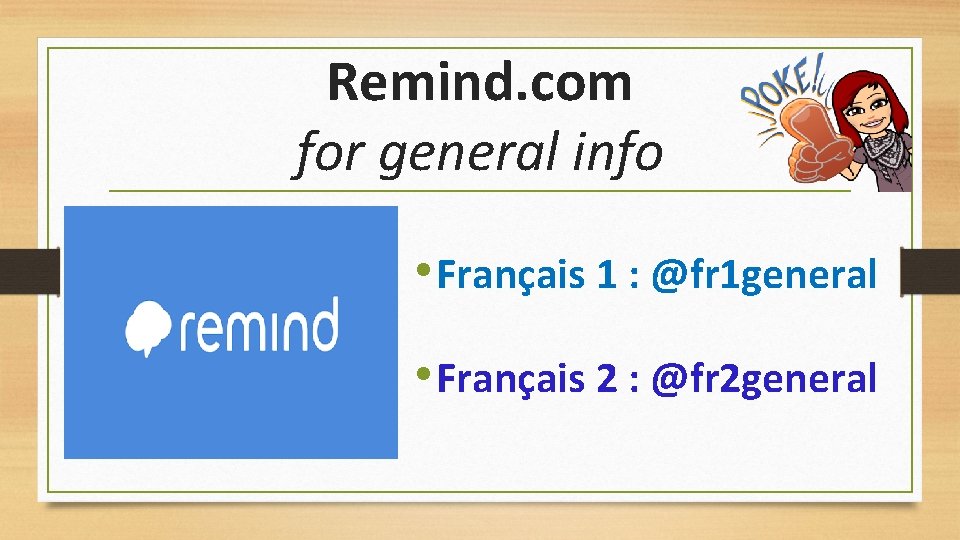 Remind. com for general info • Français 1 : @fr 1 general • Français