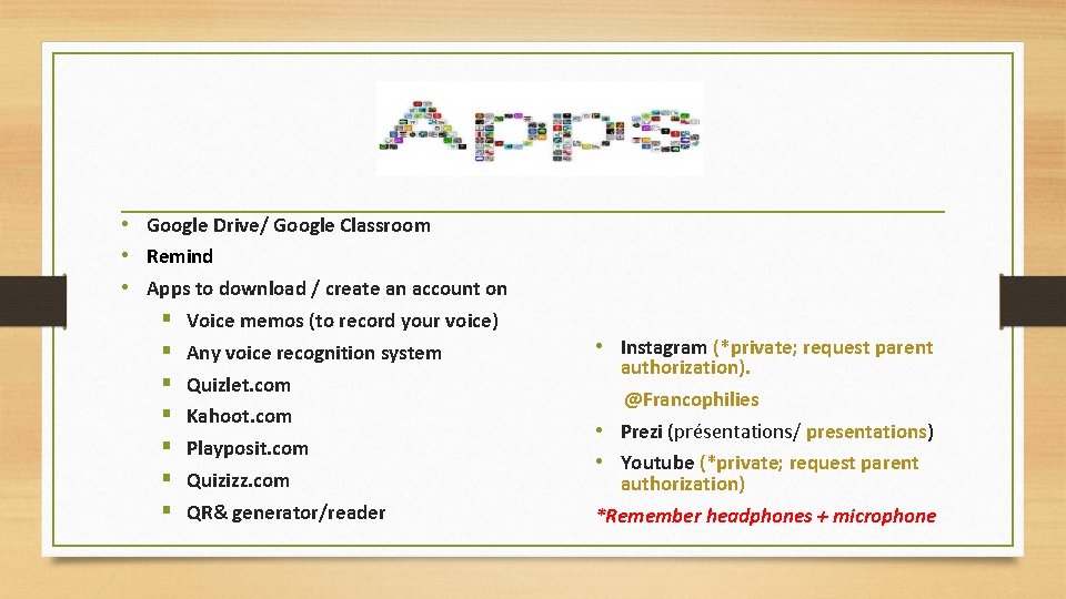  • Google Drive/ Google Classroom • Remind • Apps to download / create