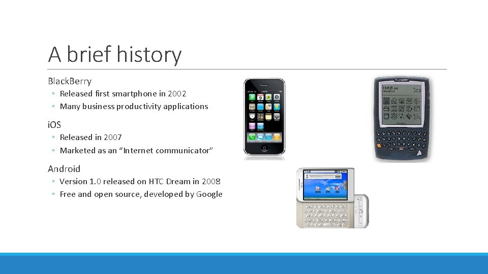 A brief history Black. Berry ◦ Released first smartphone in 2002 ◦ Many business