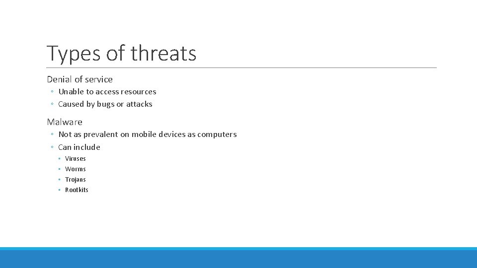 Types of threats Denial of service ◦ Unable to access resources ◦ Caused by