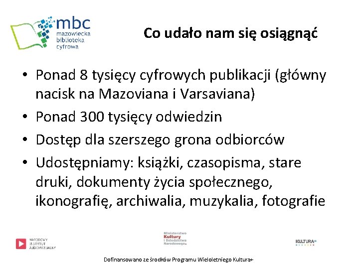 Co udało nam się osiągnąć • Ponad 8 tysięcy cyfrowych publikacji (główny nacisk na