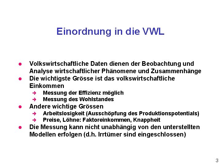 Einordnung in die VWL l l Volkswirtschaftliche Daten dienen der Beobachtung und Analyse wirtschaftlicher