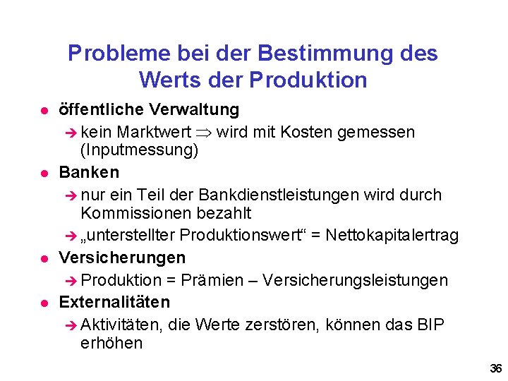 Probleme bei der Bestimmung des Werts der Produktion l l öffentliche Verwaltung è kein